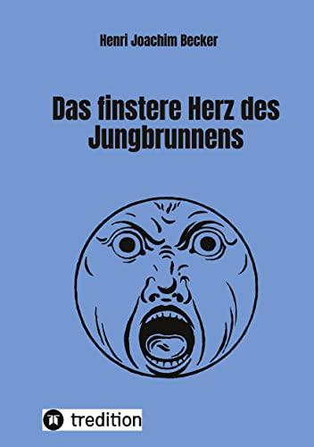 Das finstere Herz des Jungbrunnens