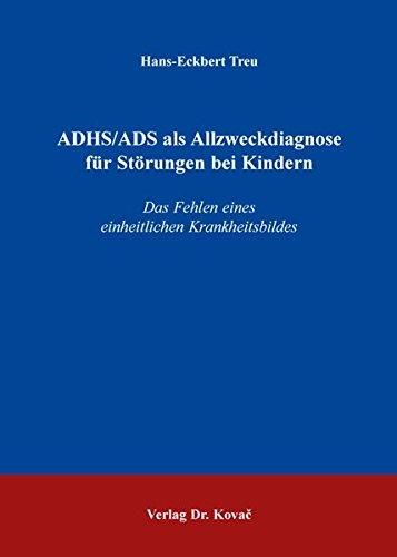 ADHS/ADS als Allzweckdiagnose für Störungen bei Kindern: Das Fehlen eines einheitlichen Krankheitsbildes (Studienreihe Psychologische Forschungsergebnisse)