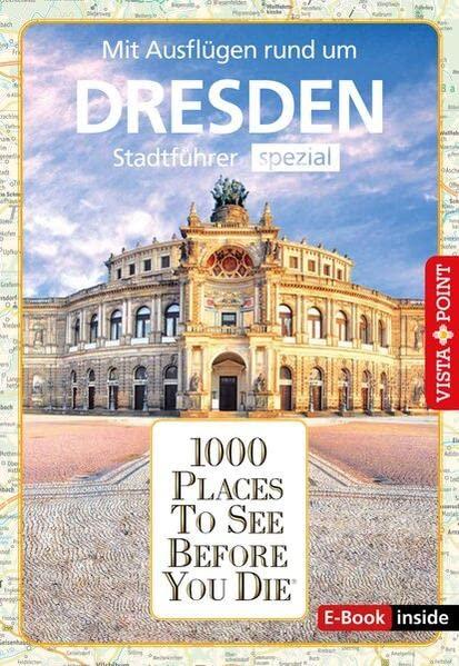 1000 Places To See Before You Die (E-Book inside): Stadtführer Dresden spezial