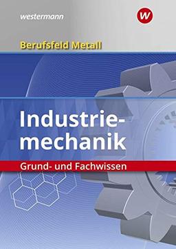 Berufsfeld Metall - Industriemechanik: Grund- und Fachwissen: Schülerband