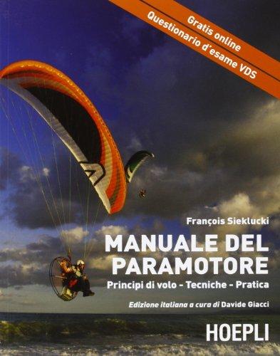 Il manuale del paramotore. Principi di volo. Tecniche. Pratica (Montagna)