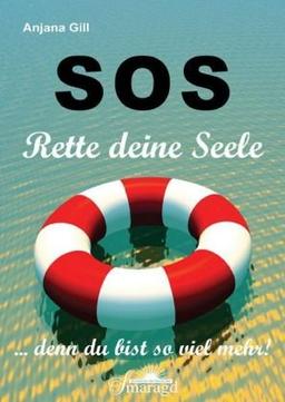 SOS - Rette deine Seele: denn du bist so viel mehr!