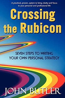 Crossing the Rubicon: Seven Steps to Writing Your Own Personal Strategy