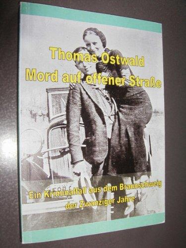 Mord auf offener Straße. Ein Kriminalfall aus dem Braunschweig der Zwanziger Jahre.
