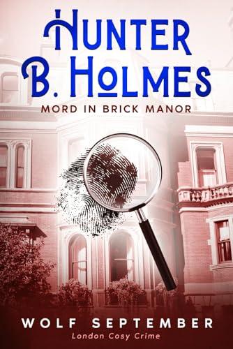 Hunter B. Holmes - Mord in Brick Manor (London Cosycrime, Band 2)