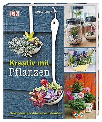 Kreativ mit Pflanzen: Deko-Ideen für drinnen und draußen