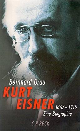 Kurt Eisner: 1867-1919. Eine Biographie