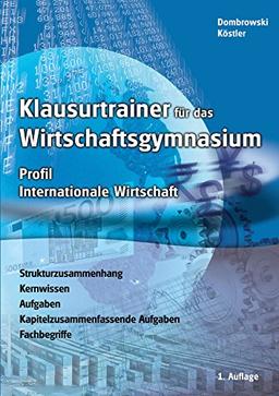 Klausurtrainer für das Wirtschaftsgymasium - Profil Internationale Wirtschaft