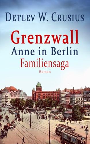 Grenzwall: Anne in Berlin (Familiensaga)