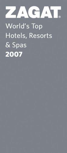 Zagat 2007/08 World's Top Hotels, Resorts & Spas (Zagat Guides)