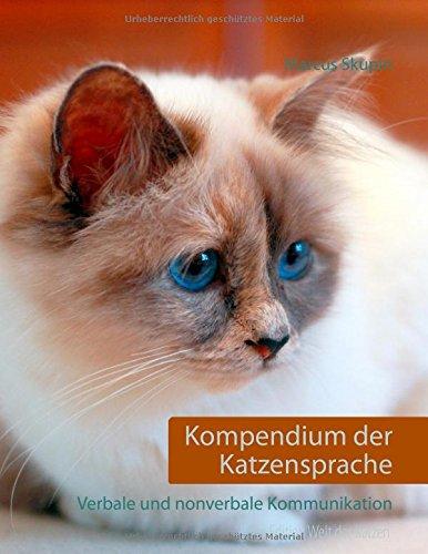 Kompendium der Katzensprache: Verbale und nonverbale Kommunikation (Welt der Katzen)