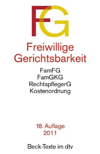 Freiwillige Gerichtsbarkeit: Gesetz über das Verfahren in Familiensachen und in den Angelegenheiten der freiwilligen Gerichtsbarkeit (FamFG), Gesetz ... Beurkundungsgesetz, Grundbuchordnung