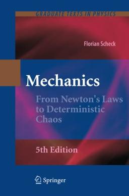 Mechanics: From Newton's Laws to Deterministic Chaos (Graduate Texts in Physics)