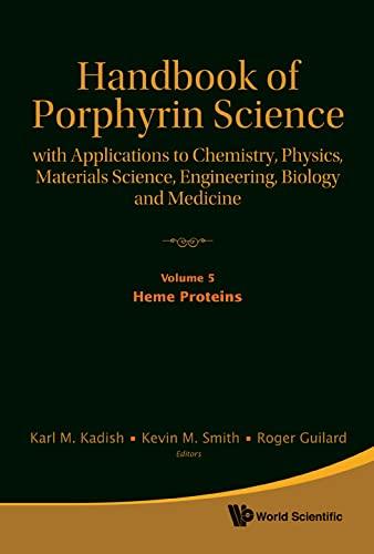 Handbook of Porphyrin Science: With Applications to Chemistry, Physics, Materials Science, Engineering, Biology and Medicine - Volume 5: Heme Proteins