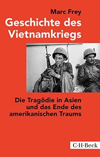 Geschichte des Vietnamkriegs: Die Tragödie in Asien und das Ende des amerikanischen Traums