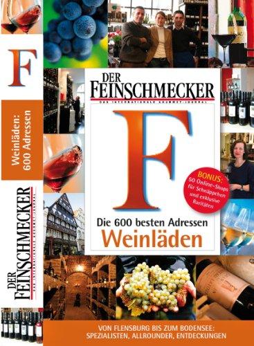 DER FEINSCHMECKER Die 600 besten  Weinläden in Deutschland (Feinschmecker Restaurantführer)