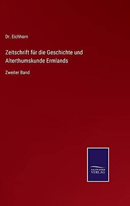 Zeitschrift für die Geschichte und Alterthumskunde Ermlands: Zweiter Band