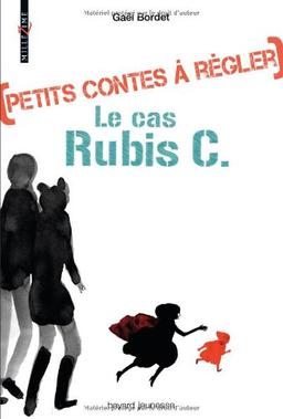 Petits contes à régler. Vol. 1. Le cas Rubis C.