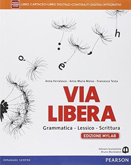 Via libera. Ediz. muylab. Per le Scuole superiori. Con e-book. Con espansione online