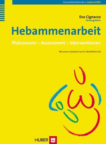 Hebammenarbeit: Assessment, Diagnosen und Interventionen bei (patho) physiologischen und psychosozialen Phänomenen