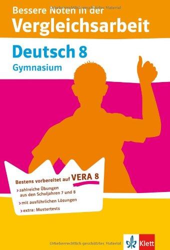 VERA 8 Deutsch 8 Gymnasium. Bessere Noten in der Vergleichsarbeit: Zahlreiche Übungen mit ausführlichen Lösungen