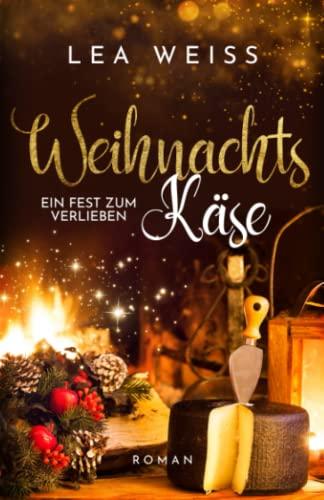 Weihnachtskäse - Ein Fest zum Verlieben: New Adult Weihnachtsroman