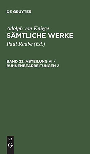 Abteilung VI / Bühnenbearbeitungen 2 (Adolph von Knigge: Sämtliche Werke)