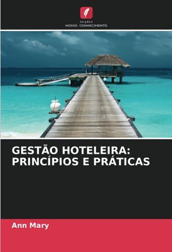 GESTÃO HOTELEIRA: PRINCÍPIOS E PRÁTICAS: DE