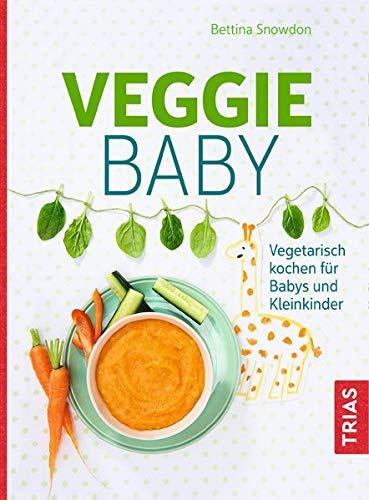 Veggie-Baby: Vegetarisch kochen für Babys und Kleinkinder