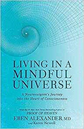 Living in a Mindful Universe: A Neurosurgeon's Journey into the Heart of Consciousness