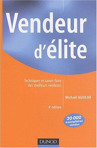 Vendeur d'élite : techniques et savoir-faire des meilleurs vendeurs