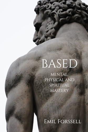 BASED: mental, physical and spiritual mastery