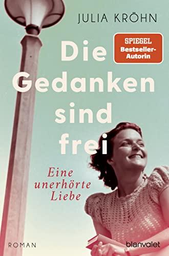 Die Gedanken sind frei - Eine unerhörte Liebe: Roman - Der große Roman zur Frankfurter Buchmesse (Die Buchhändlerinnen von Frankfurt, Band 1)