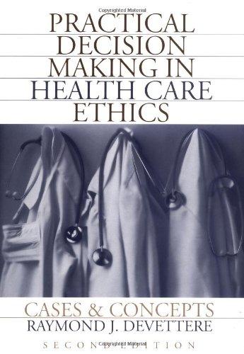 Practical Decision Making in Health Care Ethics: Cases and Concepts