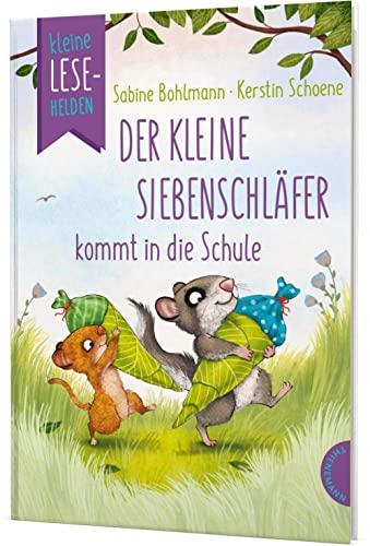 Kleine Lesehelden: Der kleine Siebenschläfer kommt in die Schule: Lustiges Erstlesebuch für alle Fans vom kleinen Siebenschläfer