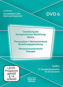 Gestaltung therapeutischer Beziehung Basics · Plananalyse / Motivorientierte Beziehungsgestaltung · Ressourcenorientierte Therapie. Handwerk der ... 1: VT-Standardmethoden für Erwachsene (DVD 6)