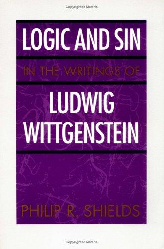 Logic and Sin in the Writings of Ludwig Wittgenstein