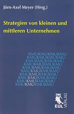 Strategien von kleinen und mittleren Unternehmen: Jahrbuch der KMU-Forschung und -Praxis 2010