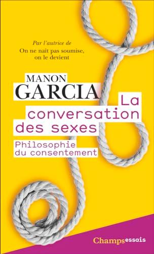 La conversation des sexes : philosophie du consentement