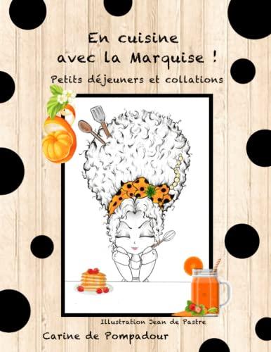 En cuisine avec la Marquise !: Petits déjeuners et collations