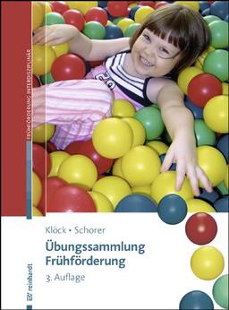 Übungssammlung Frühförderung: Kinder von 0-6 heilpädagogisch fördern