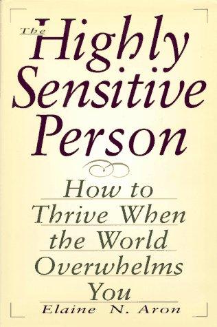 Highly Sensitive Person,the: Maximizing Performance and Controlling Stress