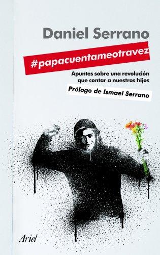 #papacuentameotravez : apuntes para una revolución que contar a nuestros hijos (Ariel)