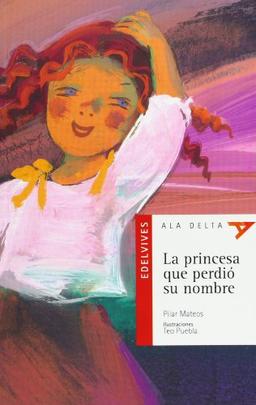 La princesa que perdió su nombre (Ala Delta - Serie roja, Band 6)