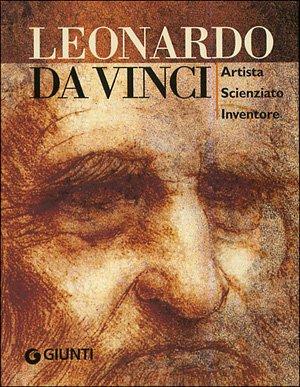 Leonardo da Vinci. Artista scienziato inventore (Atlanti compatti)