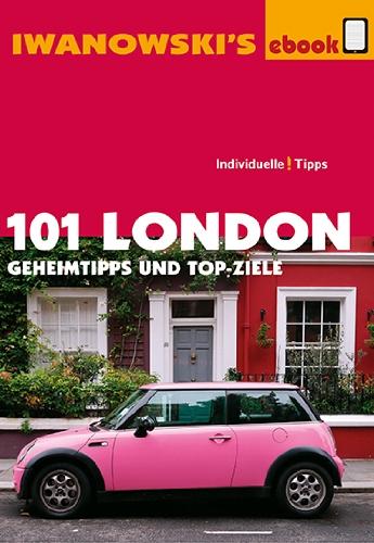 101 London - Geheimtipps und Top-Ziele - Reiseführer von Iwanowski