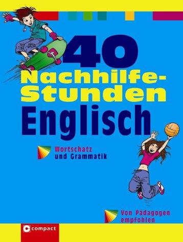 40 Nachhilfestunden Englisch: Wortschatz und Grammatik