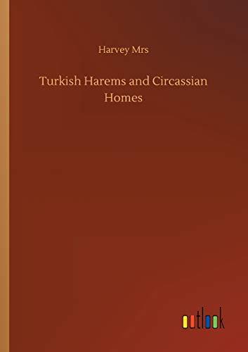 Turkish Harems and Circassian Homes