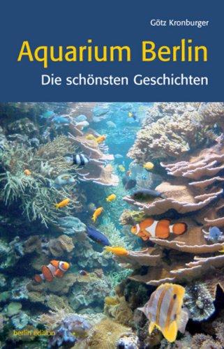 Aquarium Berlin. Die schönsten Geschichten