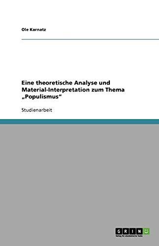 Eine theoretische Analyse und Material-Interpretation zum Thema ¿Populismus¿